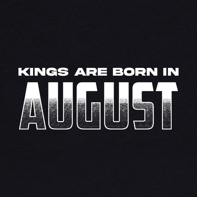 Kings are born in August by TeeMaruf